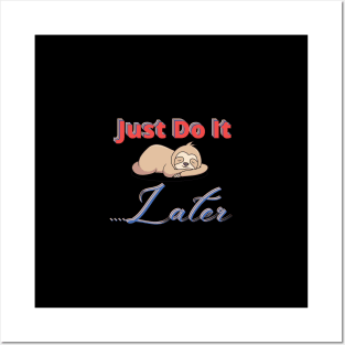 Just Do It Later. Posters and Art